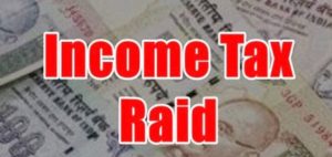 Income tax Raid